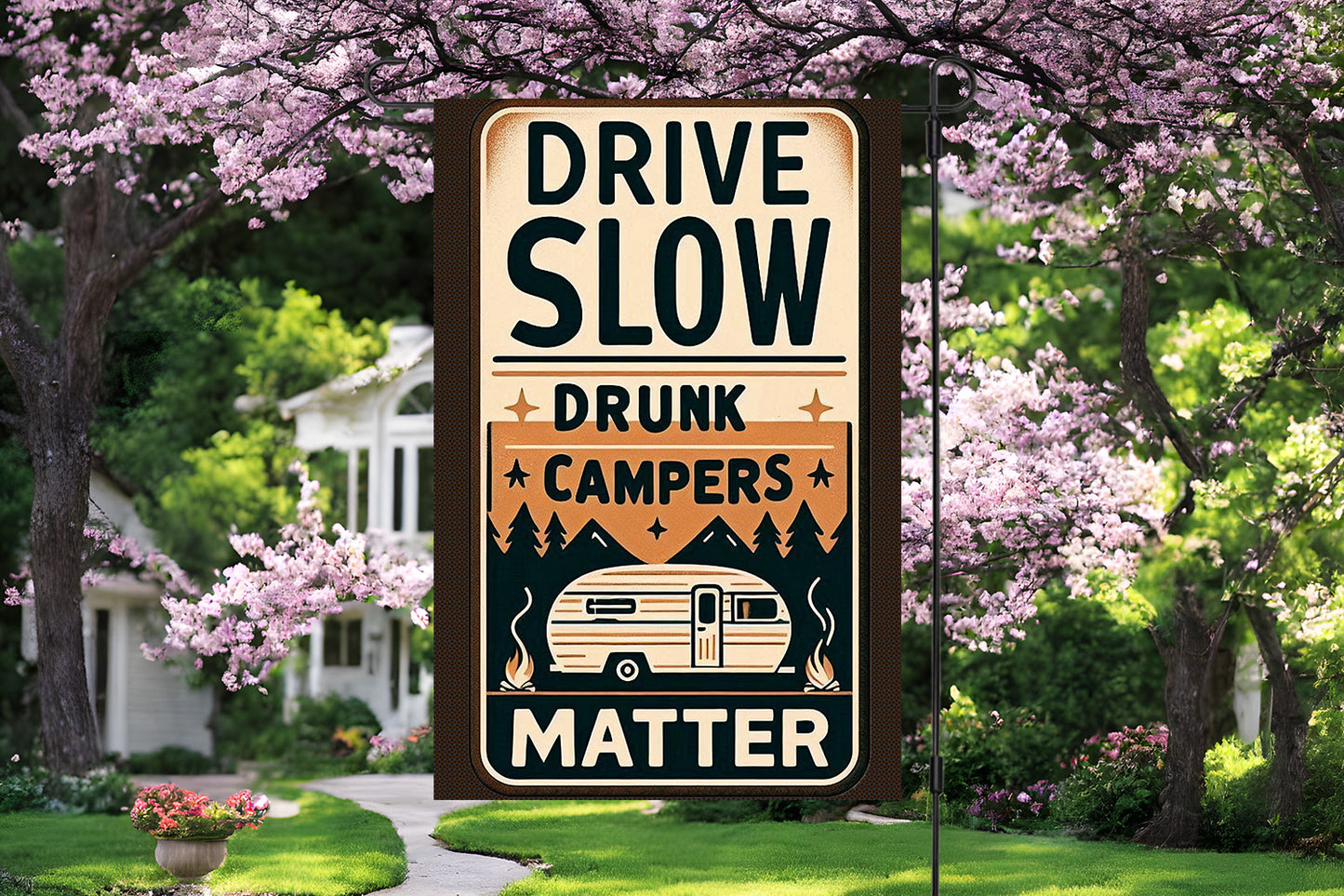 Drive Slow, Drunk Campers Garden Flag
