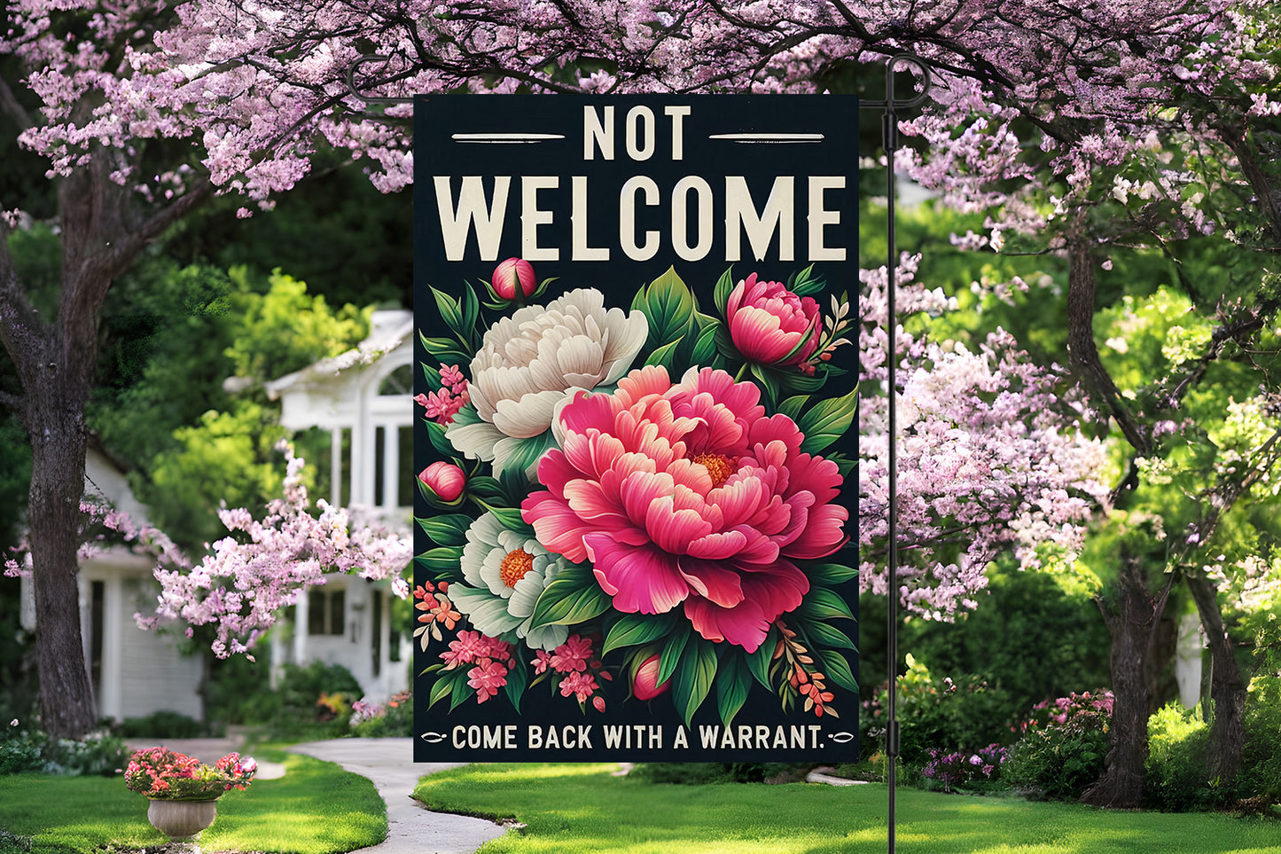 Not Welcome - Come Back With A Warrant Garden Flag