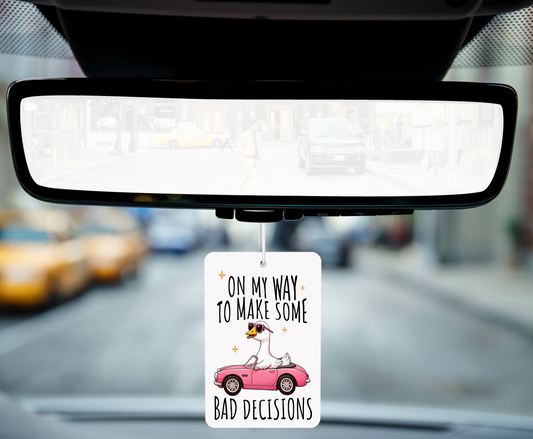 On My Way to Make Some Bad Decisions Car Air Freshener – For Those Wild Rides