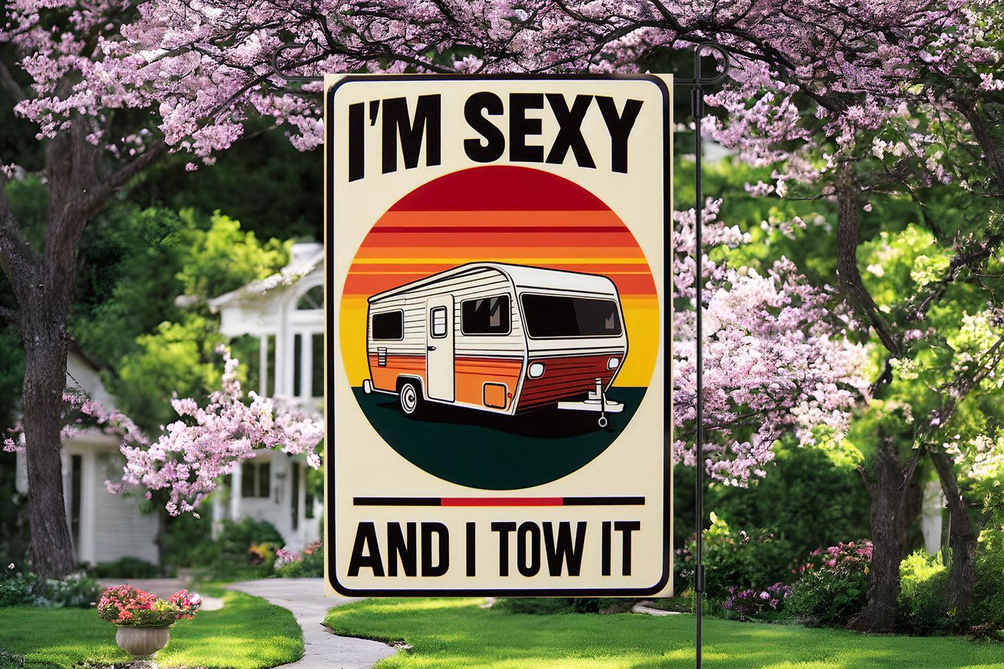 Sexy & I Tow It Garden Flag