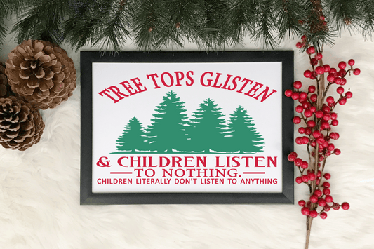 Tree Tops Glisten Children Don't Listen Sign