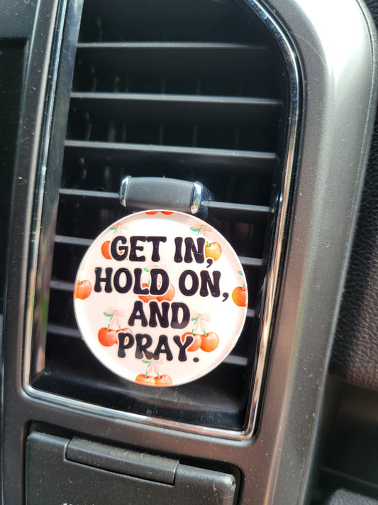 "Get In, Hold On & Pray" Car Vent Clip – Faith, Humor & a Whole Lot of Personality