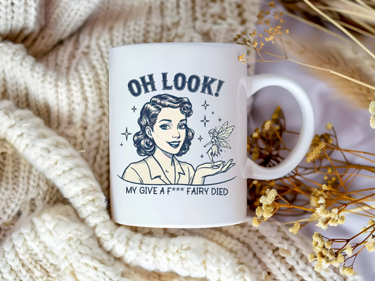 Oh Look, My Give a F* Fairy Quit – Funny Coffee Mug