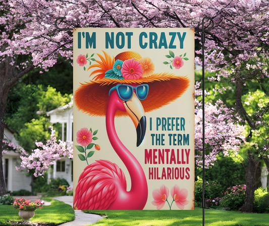 I'm Not Crazy Flamingo Garden Flag