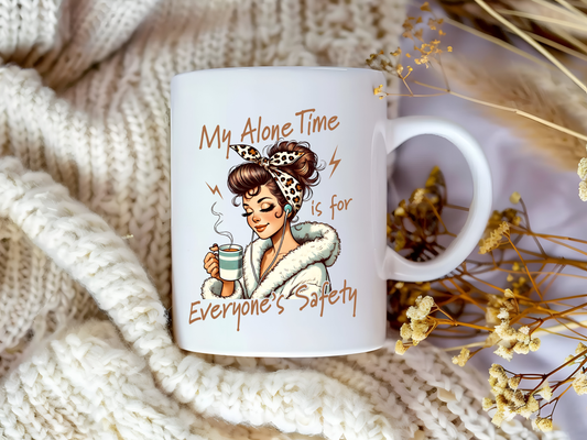My Alone Time Is for Everyone’s Safety – Funny Introvert Mug