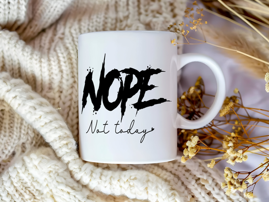 Nope, Not Today – Sassy Coffee Mug